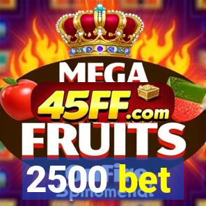 2500 bet
